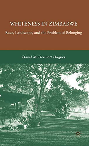 Whiteness in Zimbabwe: Race, Landscape, and the Problem of Belonging