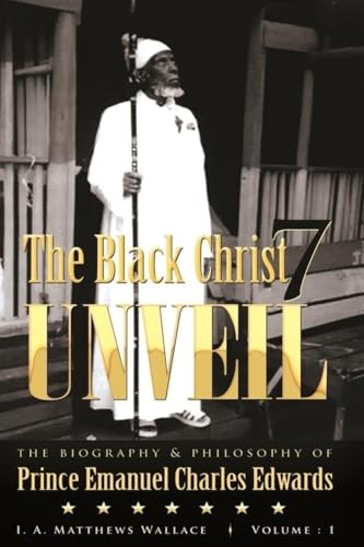 The Black Christ 7 Unveil: biography and philosophy of Prince Emanuel Charles Edwards
