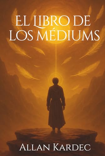El Libro de Los Mediums - Allan Kardec: Edición completa