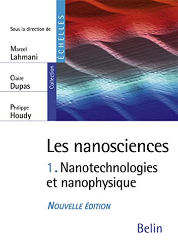 Télécharger Les nanosciences : Tome 1, Nanotechnologies et nanophysique Francais PDF