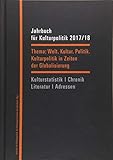 Jahrbuch für Kulturpolitik 2017/18: Welt. Kultur. Politik. - Kulturpolitik in Zeiten der Globalisierung