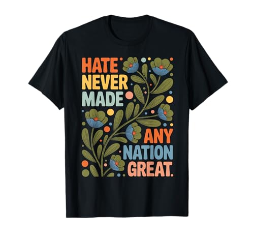 Hate Never Made Any Nation Great Retro Equality Activist T-Shirt