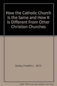 Paperback How the Catholic Church Is the Same and How It Is Different From Other Christion Churches Book