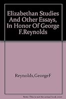 Elizabethan Studies and Other Essays. In Honor of George F. Reynolds. B000SNRHKK Book Cover