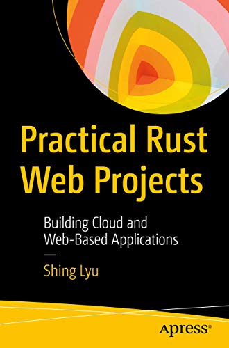 Practical Rust Web Projects: Building Cloud and Web-Based Applications view 2
