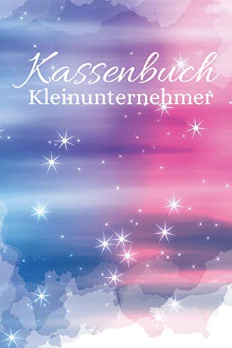 Kassenbuch Kleinunternehmer: Kassenbuch Einfach. Für - Kleingewerbe - Buchhaltung - Vereine - Privat Kassenbuch Kleinunternehmer: Kassenbuch Einfach. Für - Kleingewerbe - Buchhaltung - Vereine - Privat