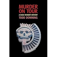 [(Murder on Tour (a Hugh Rennert Mystery))] [By (author) Todd Downing] published on