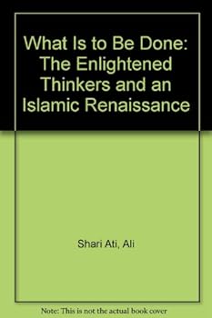 Paperback What Is to Be Done: The Enlightened Thinkers and an Islamic Renaissance Book