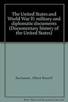 The United States and World War II: military and diplomatic documents (Documentary history of the United States) 0061382191 Book Cover