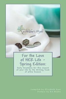Paperback For the Love of HER Life - Spring Edition:: Daily Devotions for this season of your life by the Writing Team of aNew Season Ministries Book