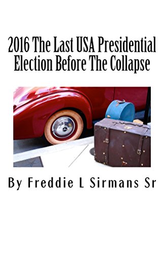 2016 The Last USA Presidential Election Before The Collapse (English Edition)