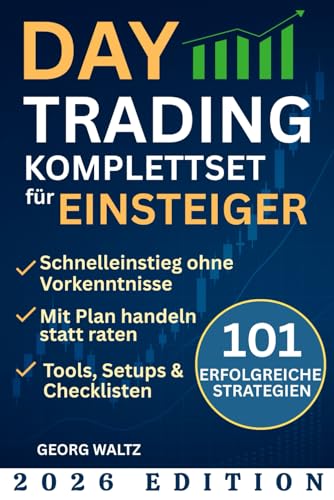Daytrading Komplettset für Einsteiger: 101 Erfolgreiche Strategien zum Aufbau Ihrer finanziellen Freiheit, auch mit wenig Kapital und ohne Erfahrung