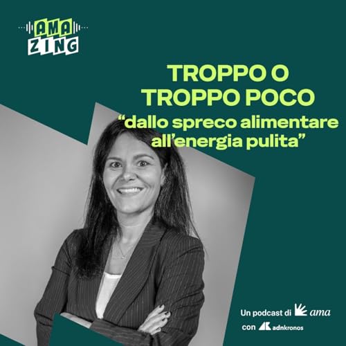 Troppo o troppo poco: dallo spreco alimentare all'energia pulita