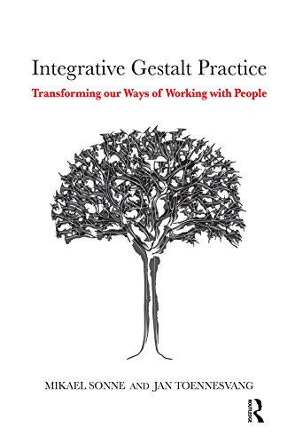 Integrative Gestalt Practice: Transforming our Ways of Working with People