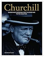 Churchill: Soldier and Statesman from the Boer War to the Cold War 1782740600 Book Cover