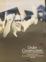 Under Construction: Twenty-Five Years of Miami-Dade Community College 1960-1985 0914381083 Book Cover