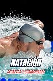 Natación : Secretos y Curiosidades