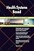 Produktbild Health Systems Based All-Inclusive Self-Assessment - More than 700 Success Criteria, Instant Visual Insights, Comprehensive Spreadsheet Dashboard, Auto-Prioritized for Quick Results