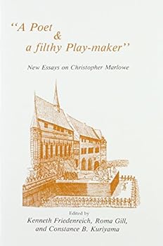 Hardcover "A Poet and a filthy Play-maker": New Essays on Christopher Marlowe (AMS Studies in the Renaissance) Book