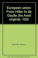 European Union: From Hitler to De Gaulle 0442001037 Book Cover