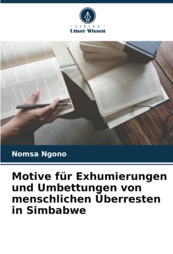 Motive für Exhumierungen und Umbettungen von menschlichen Überresten in Simbabwe: DE