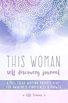 Paperback This Woman Self Discovery Journal: A Full Color Writing Prompts Diary for Awareness Mindfulness and Growth Book