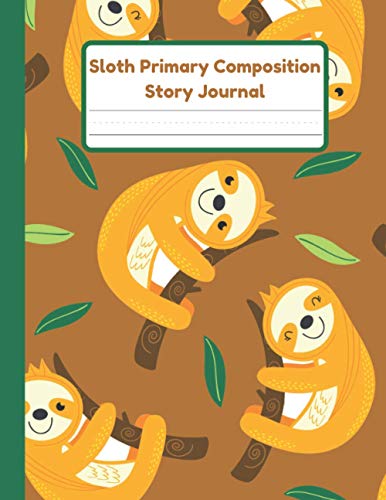 Sloth Primary Composition Story Journal: Dotted Mid Line And Drawing Space Notebook For Grades K-2 | Sloth Draw And Write Journal For Kids | Handwriting Practice Paper | 120 Pages | 8.5 x 11 In