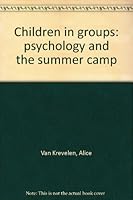 Children in groups: psychology and the summer camp 0818500476 Book Cover