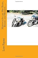Motorcycles are like Boats, Booze, and Women..... 1480167681 Book Cover
