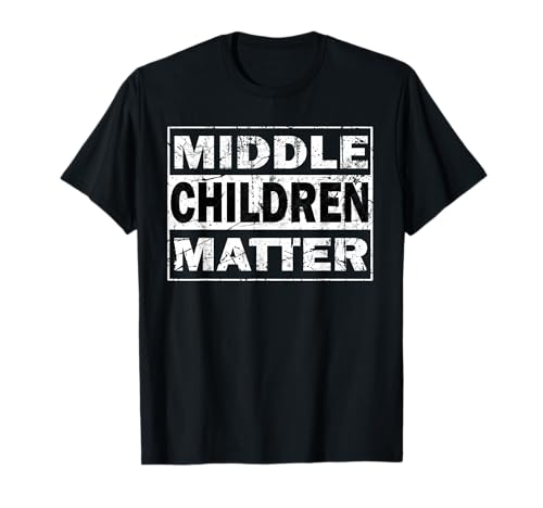 Middle Children Matter Funny Siblings Brother Sister T-Shirt