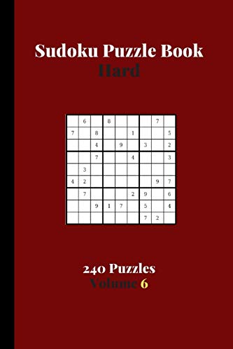 Sudoku Puzzle Book Hard 240 Puzzles Volume 6: Sudoku Puzzle Book Difficult – 240 Sudoku Puzzles To Solve | Solutions At The End | Strenuous Hard Sudoku
