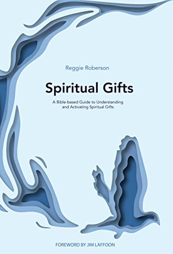 Spiritual Gifts: A Bible-based Guide to Understanding and Activating Spiritual