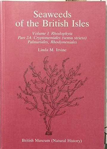 Seaweeds of the British Isles: Cryptonemiales (Senso Stricto), Palmaries, Rhodymeniales v.1