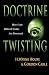 Doctrine Twisting: How Core Biblical Truths Are Distorted