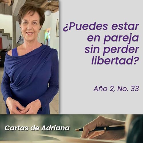 Cartas de Adriana #33 &ndash; &iquest;Puedes estar en pareja sin perder libertad?