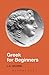 Greek for Beginners (Revised) (Greek Language)