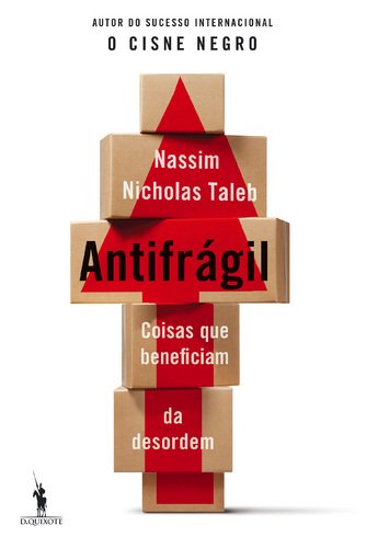Antifrágil Coisas que beneficiam da desordem