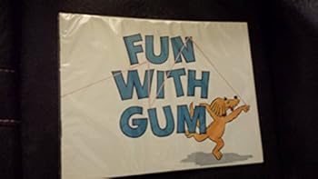 Fun With Gum