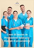  Manuale di preparazione Professioni Sanitarie: Argomenti comuni a tutti i corsi di laurea
