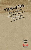 Termites: the illegal occupation of paradise (Prote 172679590X Book Cover