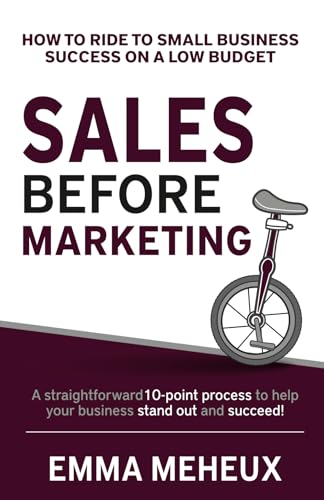 Sales Before Marketing: How To Ride To Small Business Success On A Low Budget
