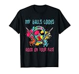 My Balls Looks Good On Your Face - Funny Paintball Gear T-Shirt