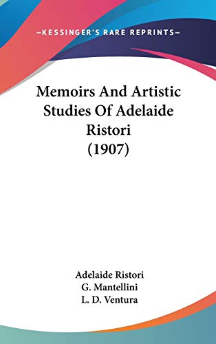 Memoirs And Artistic Studies Of Adelaide Ristori (1907)