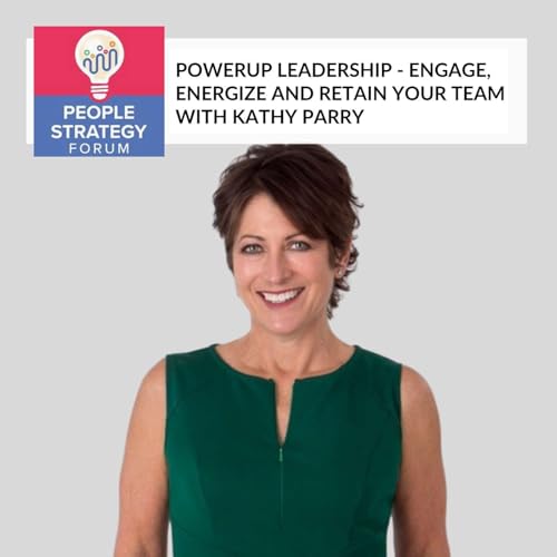 Kathy Parry - PowerUp Leadership - Engage, Energize And Retain Your Team Podcast Por  arte de portada