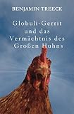  Globuli-Gerrit und das Vermächtnis des Großen Huhns (German Edition)