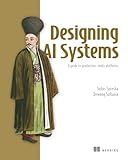 Designing AI Systems: A guide to production-ready platforms (Bookcamp)