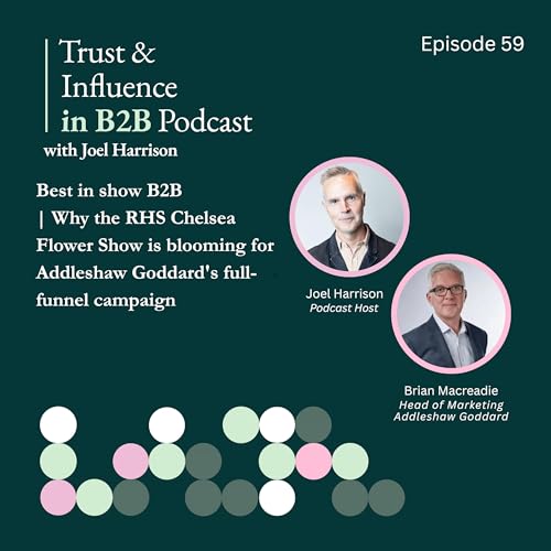 Best in show B2B | Why The RHS Chelsea Flower Show is blooming for Addleshaw Goddard's full-funnel campaign, with Brian Macreadie