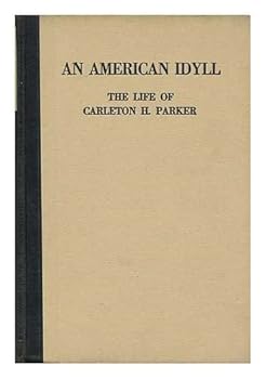 Hardcover An American idyll;: The life of Carleton H. Parker, Book