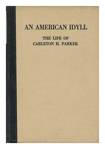 An American idyll;: The life of Carleton H. Par... B0006AII44 Book Cover
