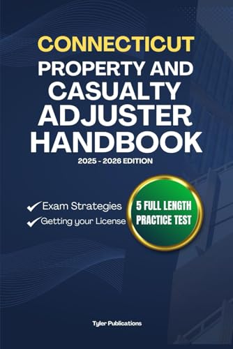 CONNECTICUT PROPERTY AND CASUALTY ADJUSTER HANDBOOK: A Complete Guide to Passing the Exam on Your First Try (USA PROPERTY AND CASUALTY ADJUSTER MANUAL)